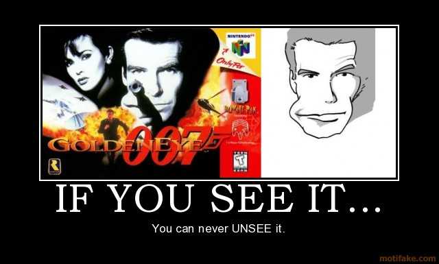 if-you-see-it-007-goldeneye-n64-demotivational-poster-1222733386.jpg